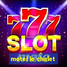 motel le chalet