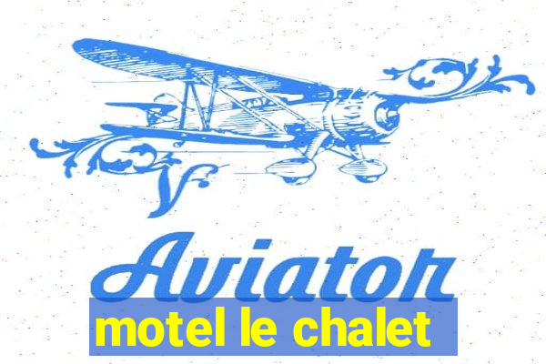 motel le chalet