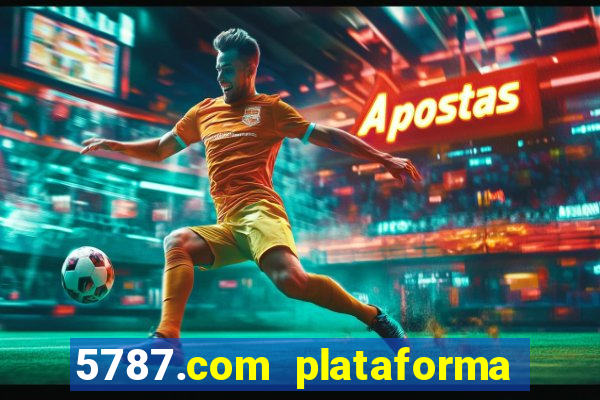 5787.com plataforma de jogos