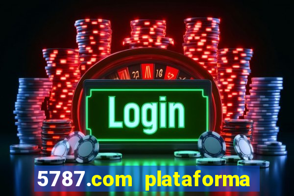 5787.com plataforma de jogos