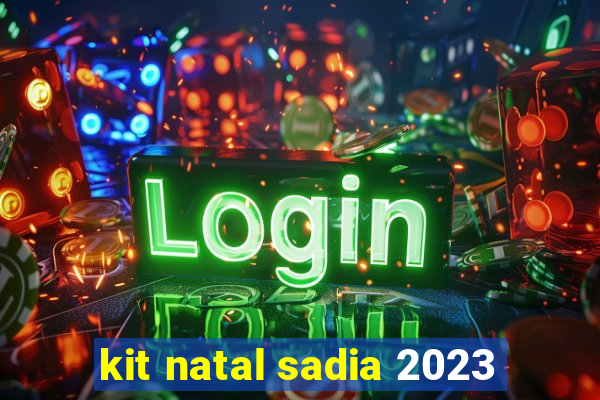 kit natal sadia 2023