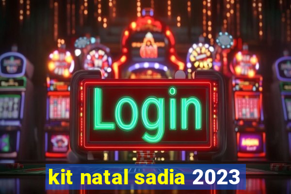 kit natal sadia 2023