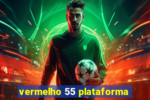 vermelho 55 plataforma