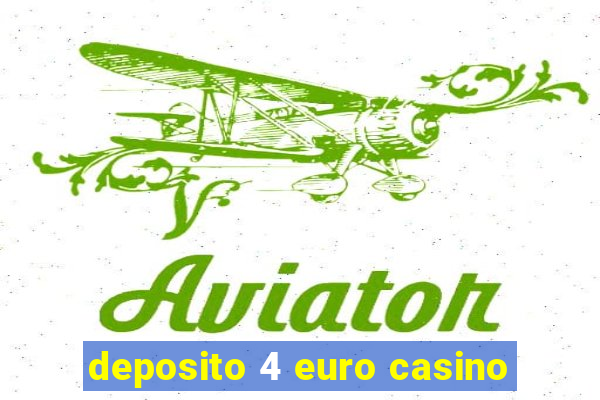 deposito 4 euro casino