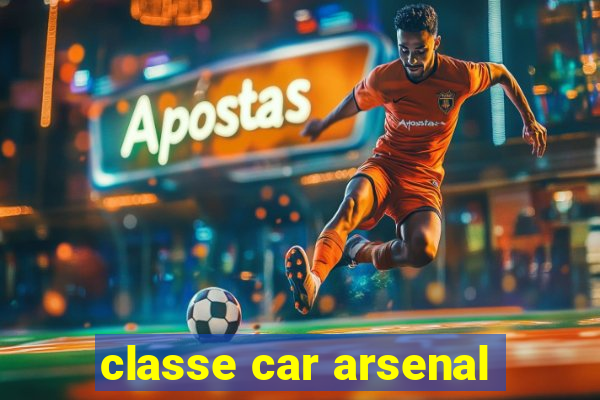 classe car arsenal