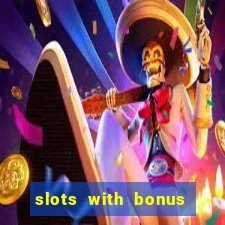 slots with bonus and free spins