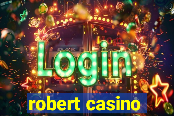 robert casino