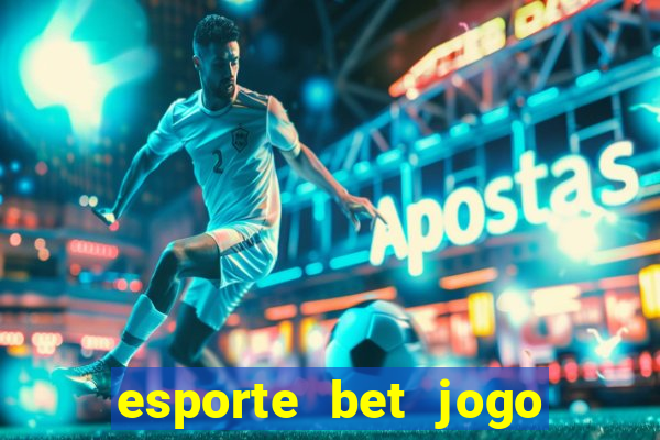 esporte bet jogo de aposta