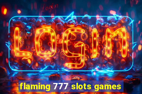 flaming 777 slots games