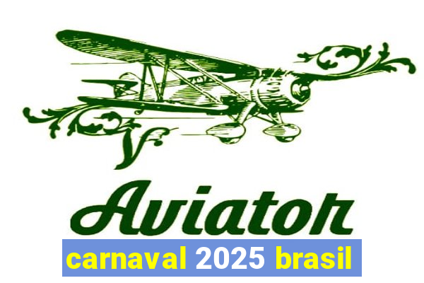 carnaval 2025 brasil