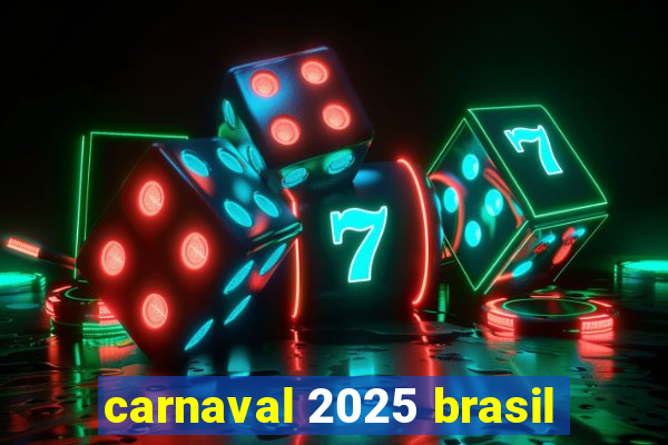 carnaval 2025 brasil