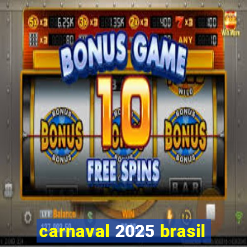 carnaval 2025 brasil