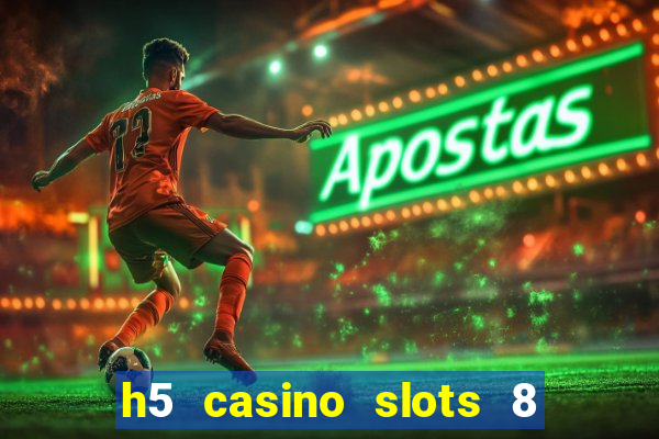 h5 casino slots 8 paga mesmo