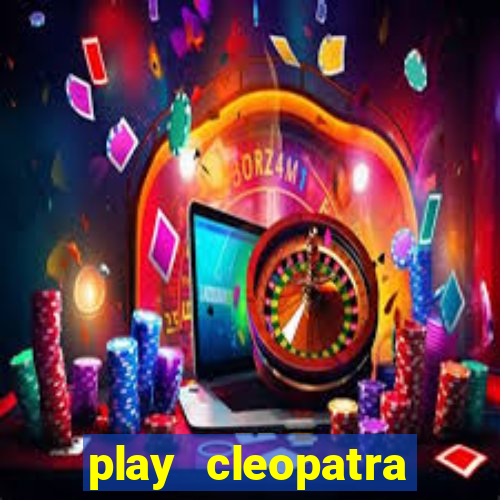 play cleopatra slots free