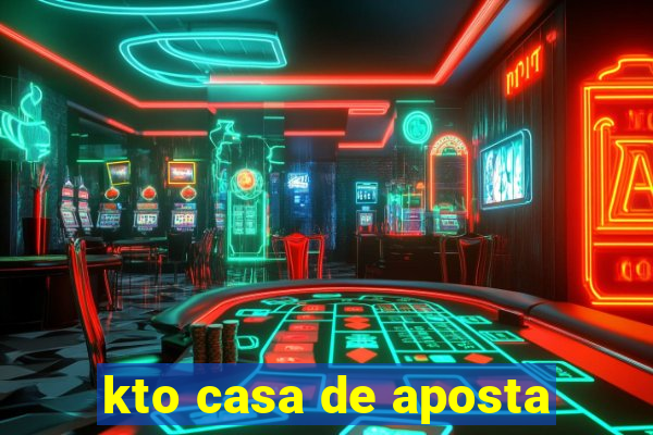 kto casa de aposta