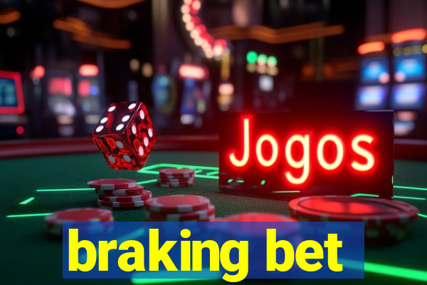 braking bet