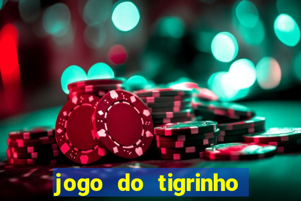 jogo do tigrinho com bonus sem deposito