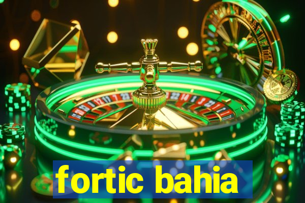 fortic bahia