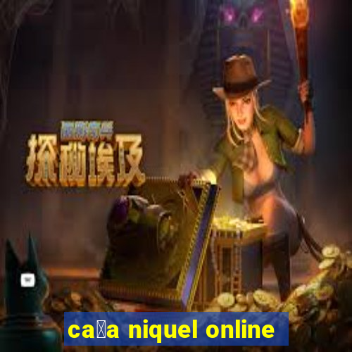 ca莽a niquel online