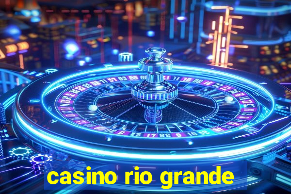 casino rio grande