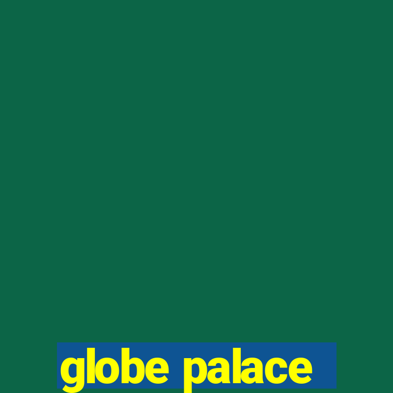 globe palace