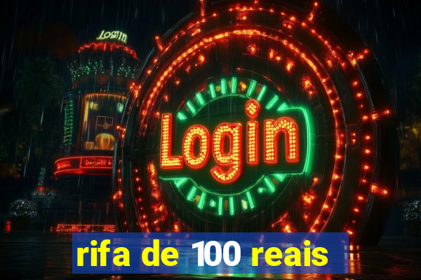 rifa de 100 reais