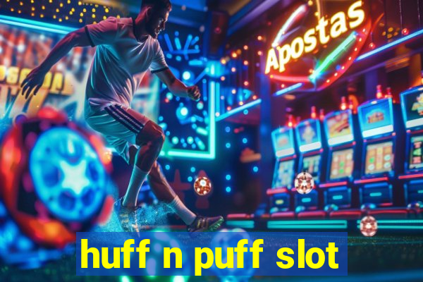 huff n puff slot