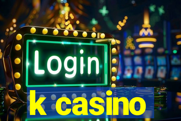 k casino