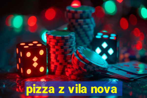 pizza z vila nova