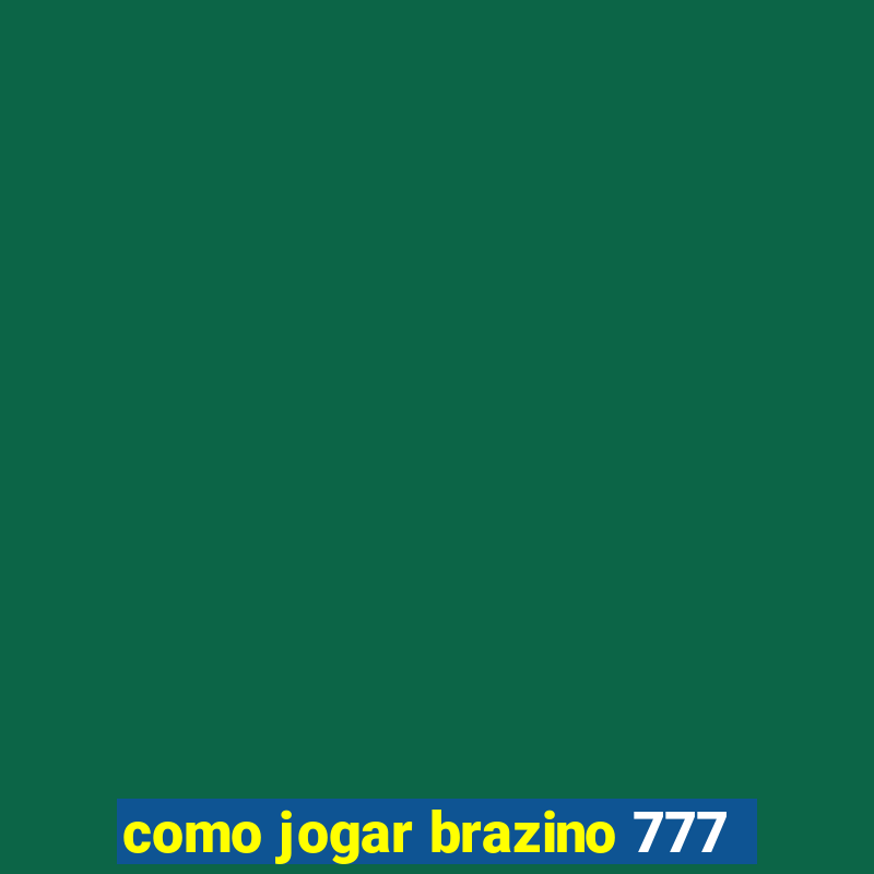 como jogar brazino 777