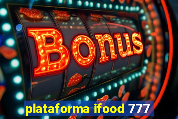 plataforma ifood 777