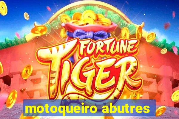 motoqueiro abutres