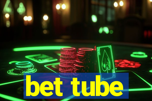 bet tube