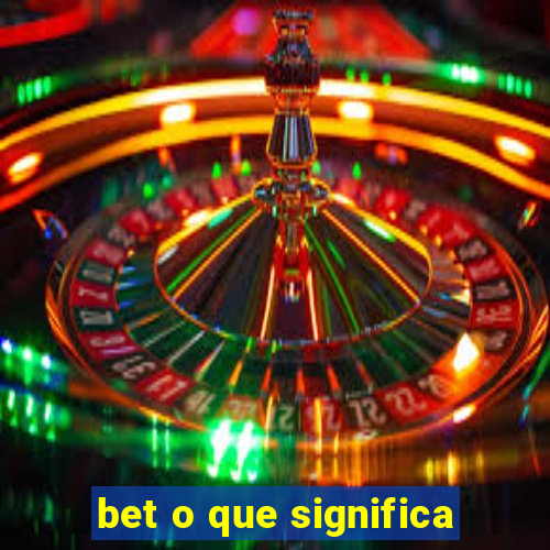 bet o que significa