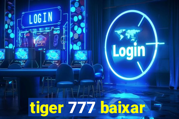 tiger 777 baixar