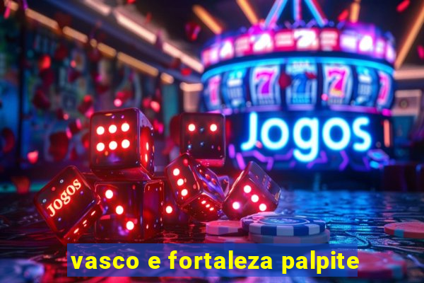 vasco e fortaleza palpite