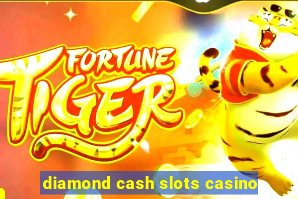 diamond cash slots casino