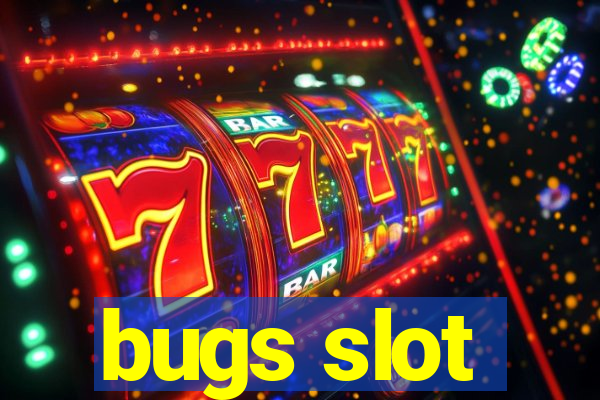 bugs slot