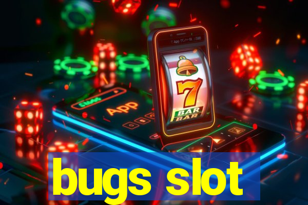 bugs slot