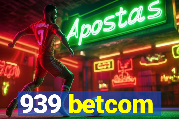 939 betcom