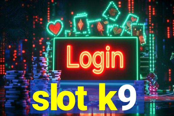 slot k9