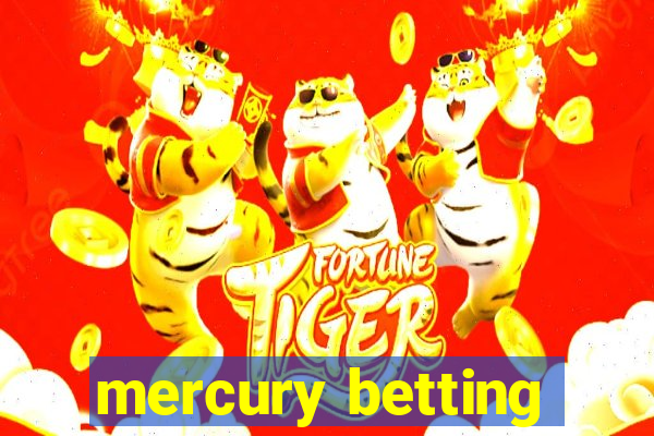 mercury betting