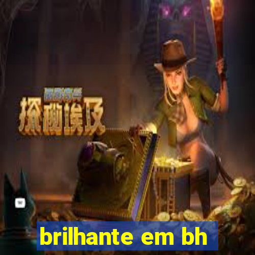 brilhante em bh