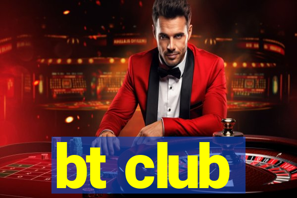 bt club