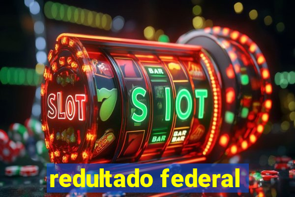 redultado federal