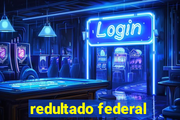 redultado federal