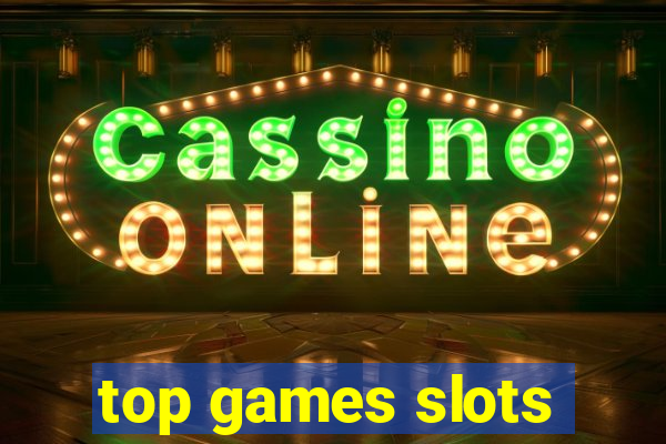 top games slots