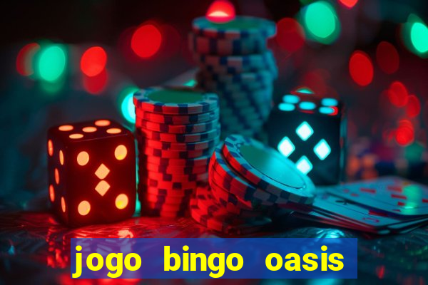 jogo bingo oasis paga mesmo