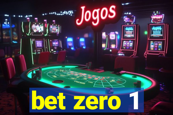 bet zero 1