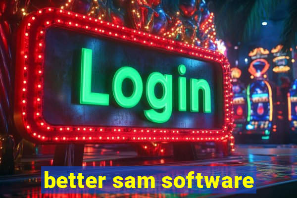 better sam software